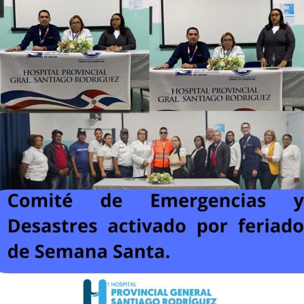 Hospital Provincial General Santiago Rodríguez activa Comité de Emergencias y Desastres por feriado de Semana Santa