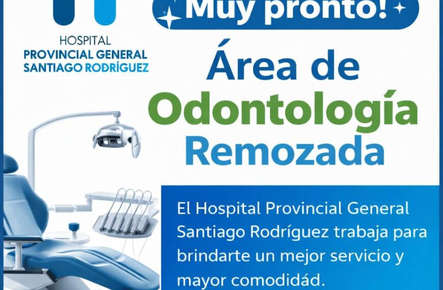 Hospital Provincial General Santiago Rodr&iacute;guez anuncia pronta inauguraci&oacute;n de su &Aacute;rea de Odontolog&iacute;a